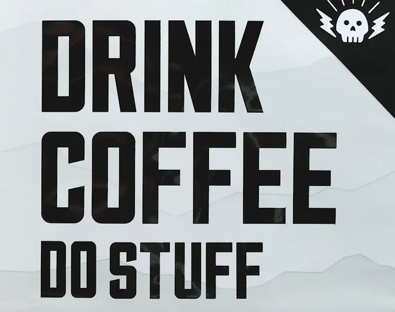 Drink Coffee Do Stuff