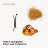  Tasting notes: baking spice, brown sugar and caramel 